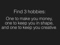 Find 3 hobbies; one to make you money, one to keep you in shape and one to keep you creative - best motivational and inspirational quotes.